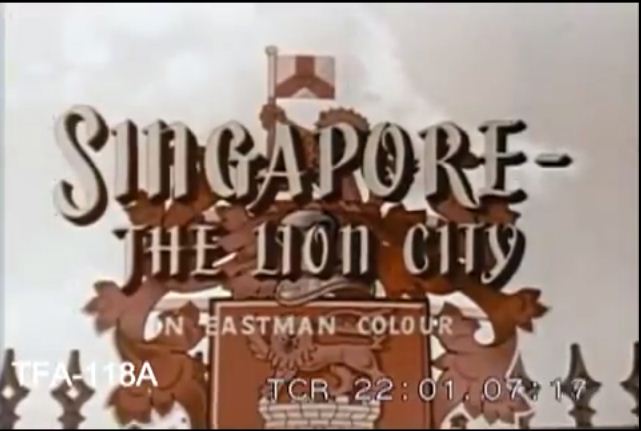“Singapore – The Lion City”, documentary on Singapore from 1957 produced by the Malayan Film Unit